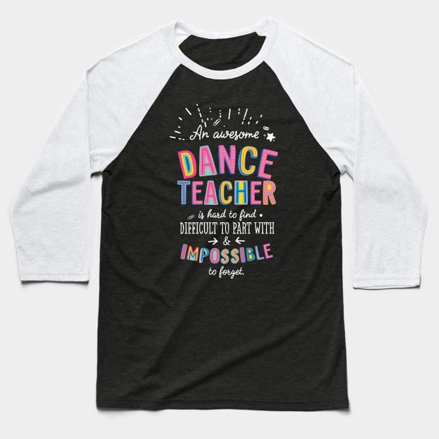 An awesome Dance Teacher Gift Idea - Impossible to Forget Quote Baseball T-Shirt by BetterManufaktur